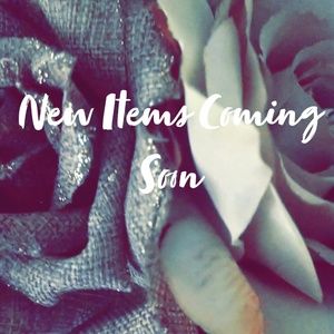 New Items Coming Soon!